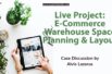 Live Project: E-Commerce Warehouse Space Planning & Layout Design | Be a SCM Consultant and solve!